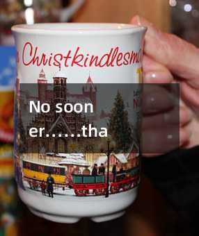 No sooner……than用法解析